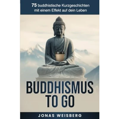 Abbildung von Buddhismus to go: 75 buddhistische Geschichten mit einem Effekt auf dein Leben