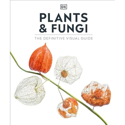Abbildung von Plants and Fungi: The Definitive Visual Guide (DK Encyclopedias)