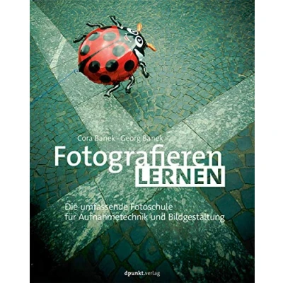 Abbildung von Fotografieren lernen: Die umfassende Fotoschule für Aufnahmetechnik und Bildgestaltung