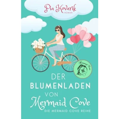 Abbildung von Der Blumenladen von Mermaid Cove: Ein Cornwall Liebesroman (Die&quot;Mermaid Cove&quot; Reihe, Band 6)