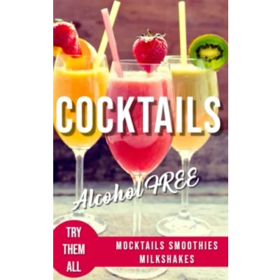 Abbildung von ALCOHOL FREE COCKTAILS BOOK: Recipes Mocktails Smoothies and Milkshakes (ALCOHOLIC NON ALCOHOLIC COCKTAILS: Recipes, ingredients, production methods theory. WINE BEER., Band 3)