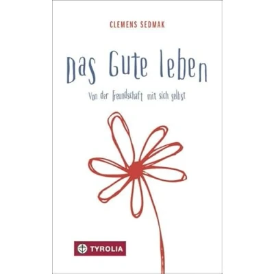 Abbildung von Das Gute leben: Von der Freundschaft mit sich selbst. Im Erscheinungsjahr in Österreich wochenlang auf Platz 1 GfK Bestsellerliste Ratgeber