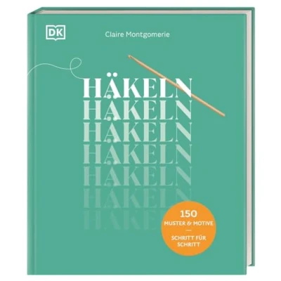 Abbildung von Häkeln: 150 Muster &amp; Motive Schritt für Schritt. Muschelsaum, Granny Squares oder Lace meistern. Neue Ideen Ihr nächstes Häkelprojekt einfach erklärt