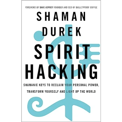 Abbildung von Spirit Hacking: Shamanic keys to reclaim your personal power, transform yourself and light up the world