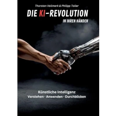 Abbildung von Die KI Revolution in Ihren Händen: Künstliche Intelligenz: Verstehen Anwenden Durchblicken