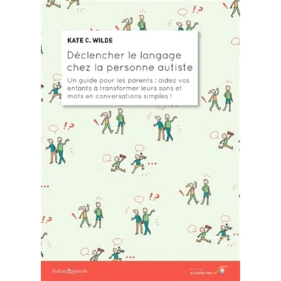 Abbildung von Déclencher le langage chez la personne autiste: Un guide pour les parents : aidez vos enfants à transformer leurs sons et mots en conversations simples !