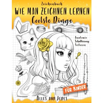 Abbildung von Zeichenbuch: Wie man Zeichnen Lernen Coolste Dinge Alles und Jedes für Kinder: Einfacher Weg, das Malen zu lernen. Grundlagen Darüber Hinaus (Wie Zeichnet Dinge, Band 1)