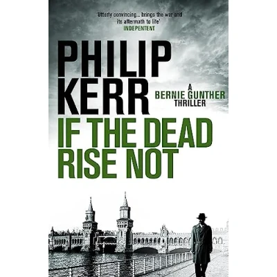 Abbildung von If the Dead Rise Not: Bernie Gunther: Incomparable World War Two thriller starring Gunther