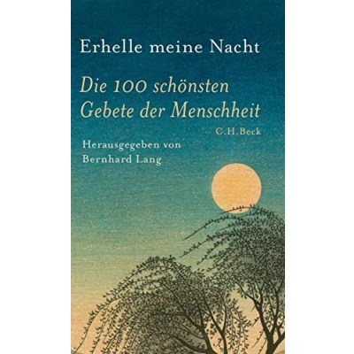 Abbildung von Erhelle meine Nacht: Die 100 schönsten Gebete der Menschheit