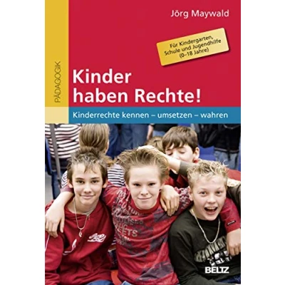 Abbildung von Kinder haben Rechte!: Kinderrechte kennen umsetzen wahren. Für Kindergarten, Schule und Jugendhilfe (0 18 Jahre)
