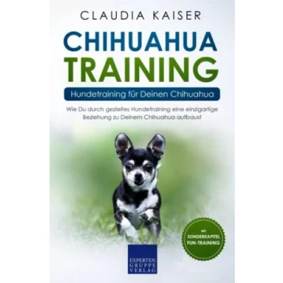 Abbildung von Chihuahua Training Hundetraining für Deinen Chihuahua: Wie Du durch gezieltes eine einzigartige Beziehung zu Deinem aufbaust