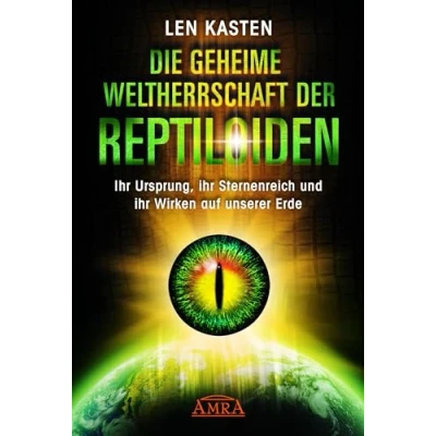 Abbildung von DIE GEHEIME WELTHERRSCHAFT DER REPTILOIDEN. ihr Ursprung, Sternenreich und Wirken auf unserer Erde