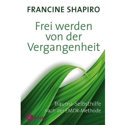 Abbildung von Frei werden von der Vergangenheit: Trauma Selbsthilfe nach EMDR Methode