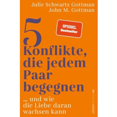 Abbildung von 5 Konflikte, die jedem Paar begegnen: … und Wie Liebe daran wachsen kann jede Partnerschaft fünf häufigsten Konflikte vermeidet oder lernt, auf Dauer mit ihnen umzugehen