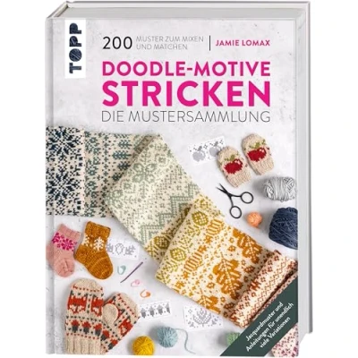 Abbildung von Doodle Motive stricken. Die Mustersammlung: 200 Muster zum Mixen und Matchen. Jacquardmuster Anleitungen für unendlich viele Variationen