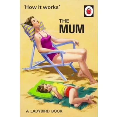 Abbildung von How It Works: The Mum: A Ladybird Book (Ladybirds for Grown Ups)