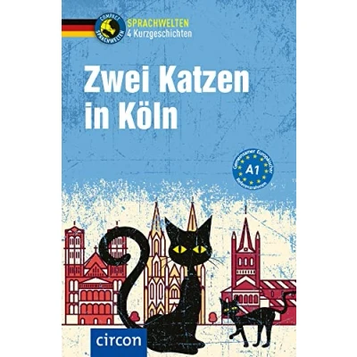 Abbildung von Zwei Katzen in Köln: Deutsch als Fremdsprache (DaF) A1 (Compact Sprachwelten Kurzgeschichten)