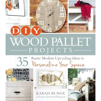 Abbildung von DIY Wood Pallet Projects: 35 Rustic Modern Upcycling Ideas to Personalize Your Space