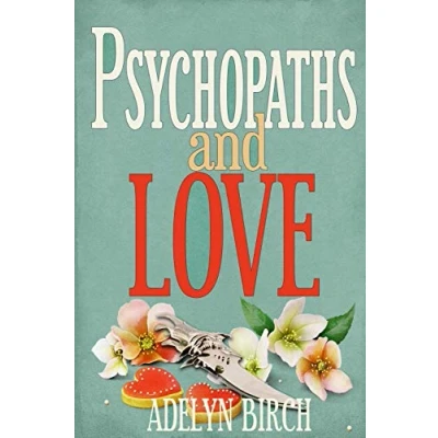 Abbildung von Psychopaths and Love: aren&#039;t capable of love. Find out what happens when they target someone who is.