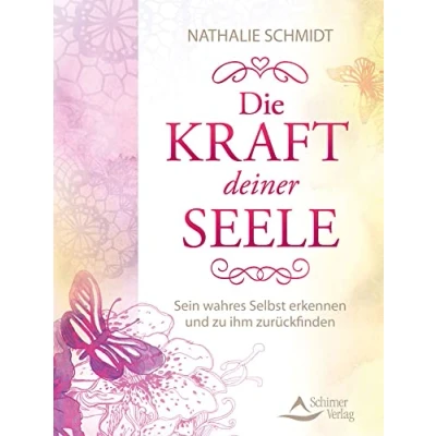 Abbildung von Die Kraft deiner Seele: Sein wahres Selbst erkennen und zu ihm zurückfinden
