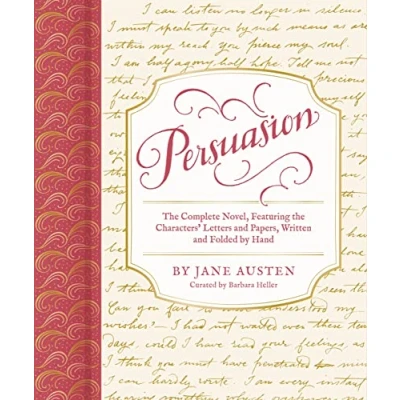 Abbildung von Persuasion: the Complete Novel, Featuring Characters&#039; Letters and Papers, Written Folded by Hand (Handwritten Classics)