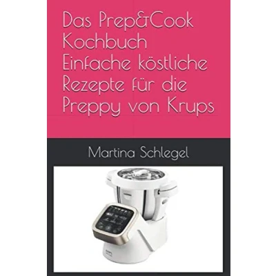 Abbildung von Das Prep&amp;Cook Kochbuch : Einfache köstliche Rezepte für die Preppy von Krups