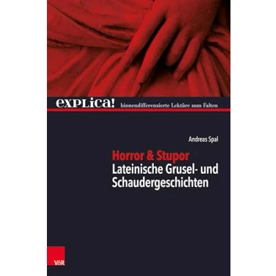 Abbildung von Horror &amp; Stupor: Lateinische Grusel und Schaudergeschichten (explica!: binnendifferenzierte Lektüre zum Falten)