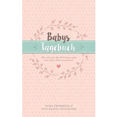 Abbildung von Babys Tagebuch: Wie ich auf die Welt kam und was dann alles passierte.