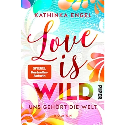 Abbildung von Love is Wild Uns gehört die Welt (Love Reihe 3): Roman Liebesroman