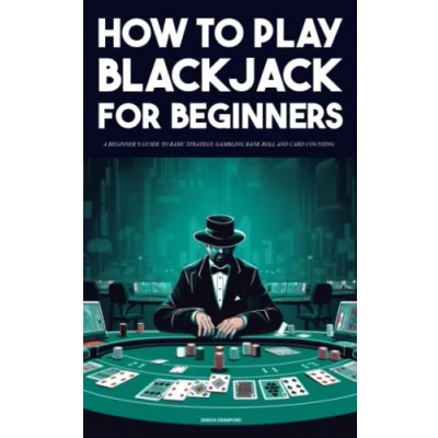 Abbildung von How to Play Blackjack A beginner’s guide basic strategy, gambling bank roll and card counting