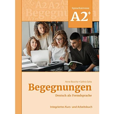 Abbildung von Begegnungen Deutsch als Fremdsprache A2+: Integriertes Kurs und Arbeitsbuch: Arbeitsbuch A2+