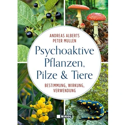 Abbildung von Psychoaktive Pflanzen, Pilze und Tiere: Bestimmung, Wirkung, Verwendung