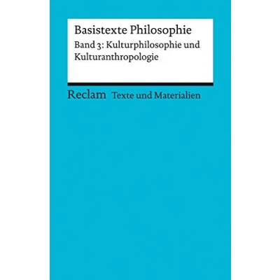 Abbildung von Basistexte Philosophie. Band 3: Kulturphilosophie und Kulturanthropologie. für die Sekundarstufe II. Texte Materialien den Unterricht: ... Vorbereitung (Reclams Universal Bibliothek)