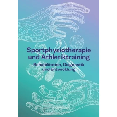 Abbildung von Sportphysiotherapie und Athletiktraining: Rehabilitation, Diagnostik Entwicklung