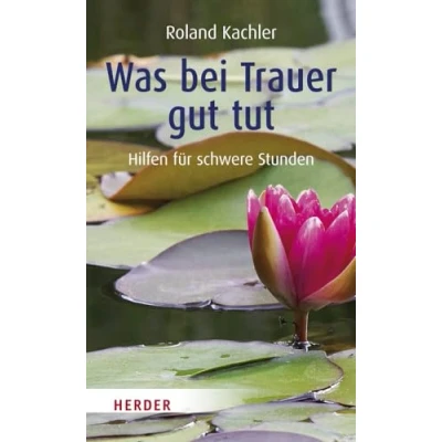 Abbildung von Was bei Trauer gut tut: Hilfen für schwere Stunden