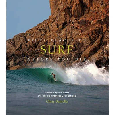 Abbildung von Fifty Places to Surf Before You Die: Surfing Experts Share the World&#039;s Greatest Destinations