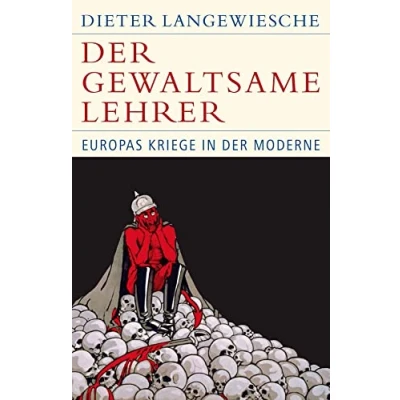 Abbildung von der gewaltsame Lehrer: Europas Kriege in Moderne (Historische Bibliothek Gerda Henkel Stiftung)