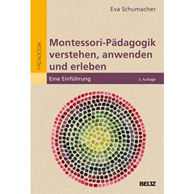 Abbildung von Montessori Pädagogik verstehen, anwenden und erleben: Eine Einführung (Individualisiertes Lernen mit Montessori)