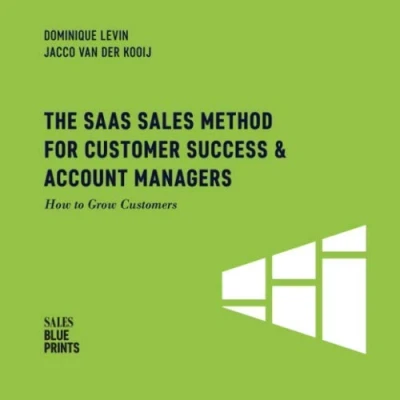 Abbildung von The SaaS Sales Method for Customer Success &amp; Account Managers: How to Grow Customers (Sales Blueprints, Band 6)