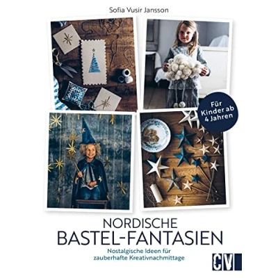 Abbildung von Kinder Bastelbuch Nordische Bastel Fantasien: Nostalgische Bastelideen für zauberhafte Kreativnachmittage im Winter und zu Weihnachten. Basteln mit Kindern ab 4 Jahren.