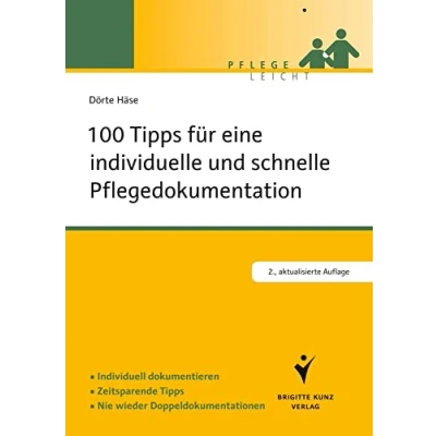 Abbildung von 100 Tipps für eine individuelle und schnelle Pflegedokumentation: Individuell dokumentieren. Zeitsparende Tipps. Nie wieder Doppeldokumentation (Pflege leicht)