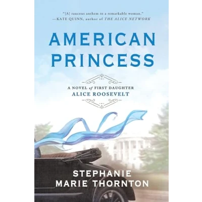 Abbildung von American Princess: A Novel of First Daughter Alice Roosevelt