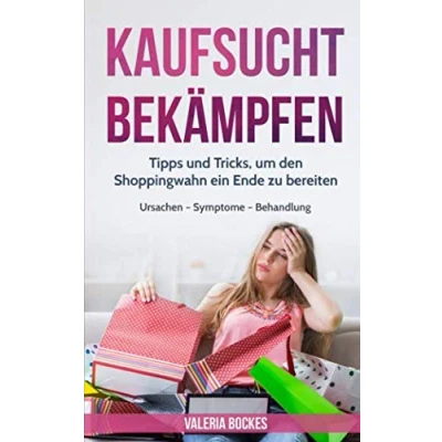 Abbildung von Kaufsucht bekämpfen: Tipps und Tricks, um den Shoppingwahn ein Ende zu bereiten Ursachen Symptome Behandlung