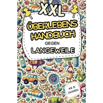 Abbildung von XXL Überlebenshandbuch gegen Langeweile: Das lustige Rätsel und Mitmachbuch für Kinder ab 8 Jahren Fördert Kreativität, stärkt Konzentration ... Kids, die sich schnell langweilen