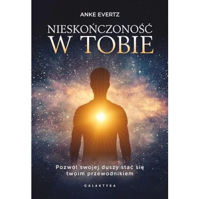 Abbildung von Nieskończoność w tobie: Pozwól swojej duszy stać się twoim przewodnikiem
