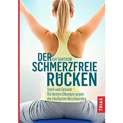 Abbildung von Der schmerzfreie Rücken: Stark und gesund: die besten Übungen gegen häufigsten Beschwerden