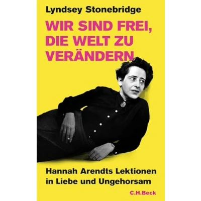 Abbildung von Wir sind frei, die Welt zu verändern: Hannah Arendts Lektionen in Liebe und Ungehorsam