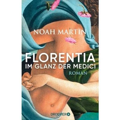 Abbildung von Florentia Im Glanz der Medici: Roman »Noah Martins lässt die Renaissance lebendig werden.« Daniel Wolf