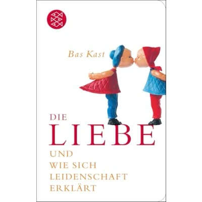 Abbildung von Die Liebe: und wie sich Leidenschaft erklärt