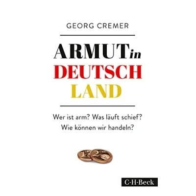 Abbildung von Armut in Deutschland: Wer ist arm? Was läuft schief? Wie können wir handeln? (Beck Paperback)